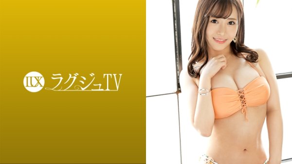【深月めい】ラグジュTV 1541 『一般人とのセックスに飽きてしまったんです…』スタイルも感度も抜群なアラサー美女が、AV男優とのセックスを望んで決意の応募！経験豊富な男優のテクでビクンビクンと体を震わせ豊満な胸を揺らしながら絶頂を繰り返す！！